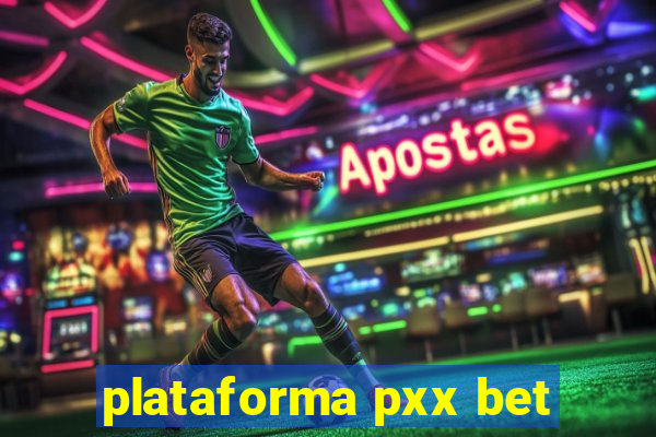 plataforma pxx bet