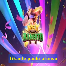 fikante paulo afonso