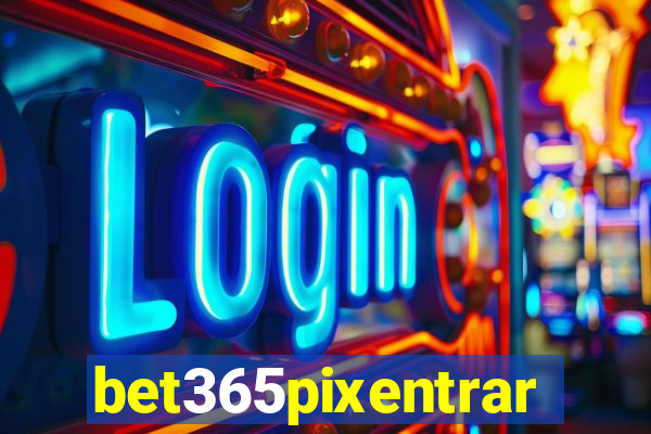 bet365pixentrar