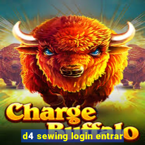 d4 sewing login entrar