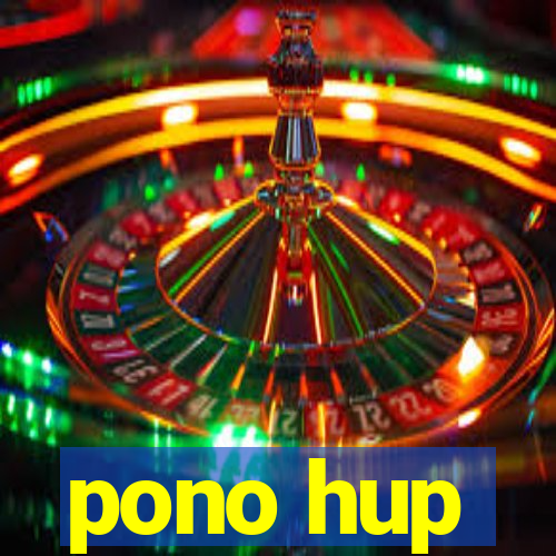 pono hup