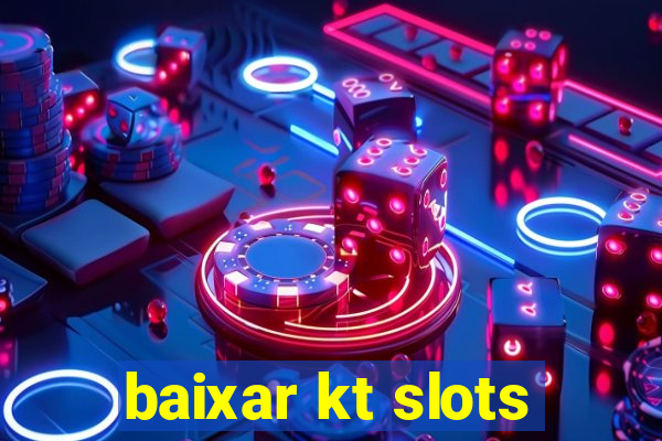 baixar kt slots