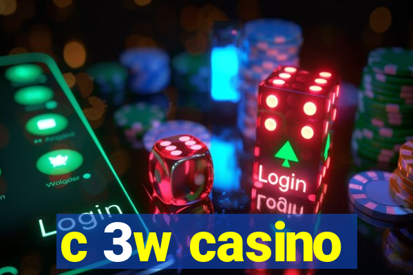 c 3w casino