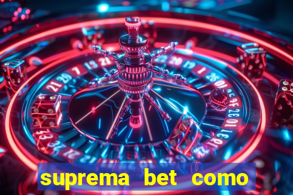 suprema bet como sacar dinheiro