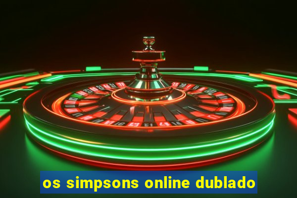 os simpsons online dublado