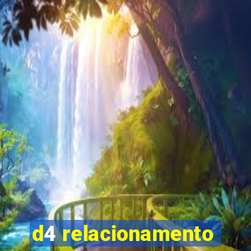 d4 relacionamento