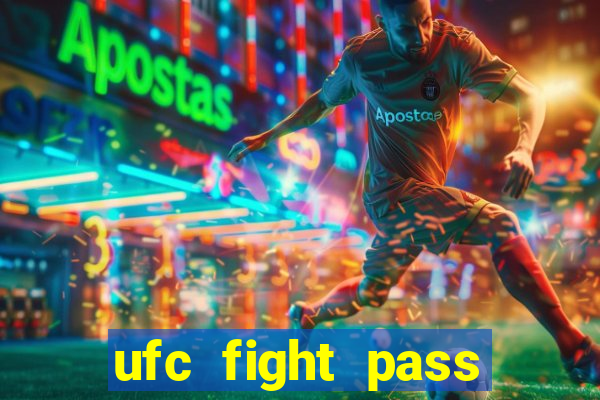 ufc fight pass onde assistir