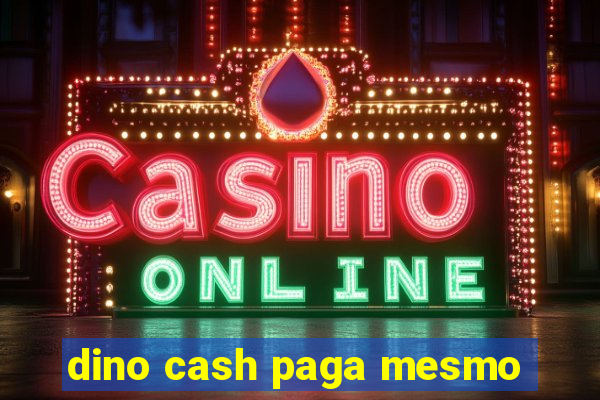 dino cash paga mesmo