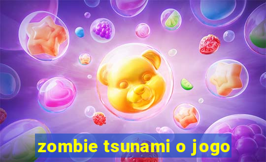 zombie tsunami o jogo