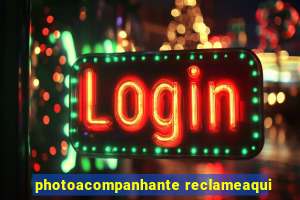 photoacompanhante reclameaqui