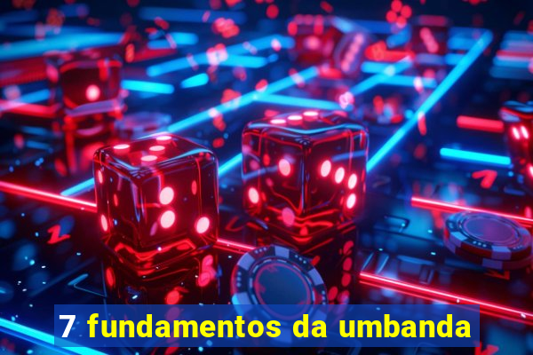 7 fundamentos da umbanda