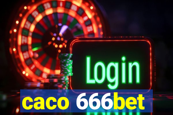 caco 666bet