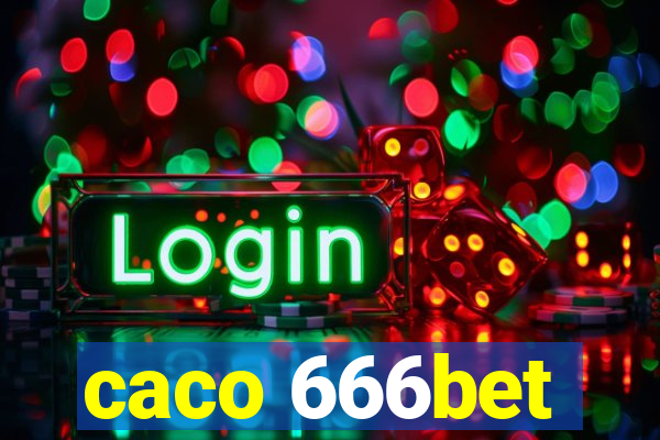 caco 666bet