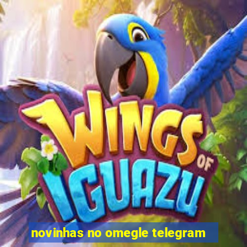 novinhas no omegle telegram