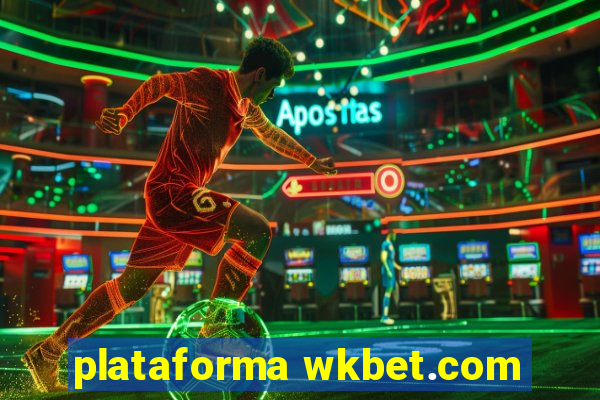 plataforma wkbet.com