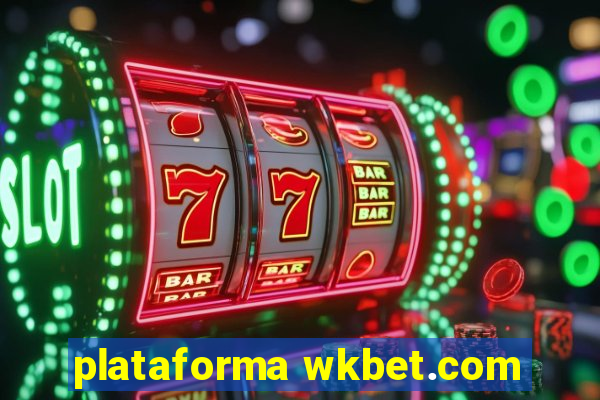 plataforma wkbet.com