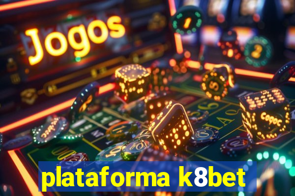 plataforma k8bet