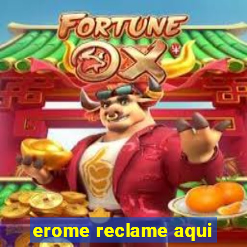 erome reclame aqui