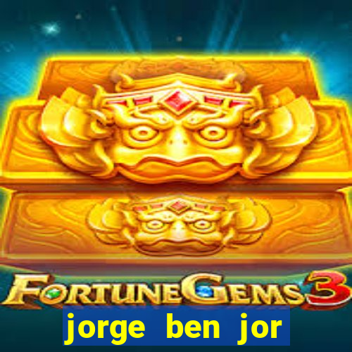 jorge ben jor fortuna estimada