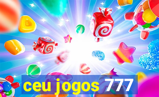 ceu jogos 777