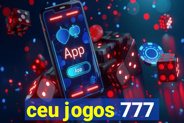 ceu jogos 777