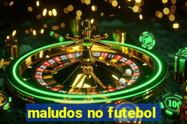 maludos no futebol