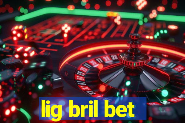 lig bril bet