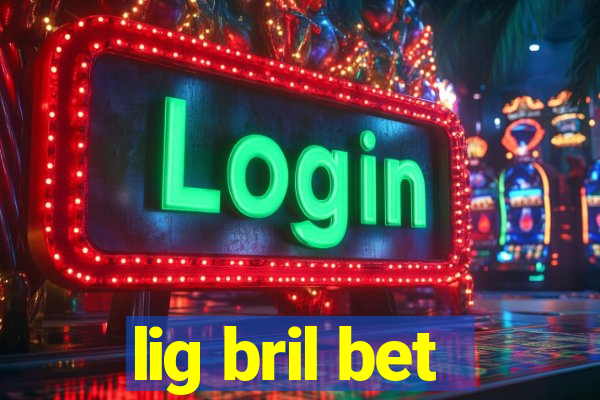 lig bril bet