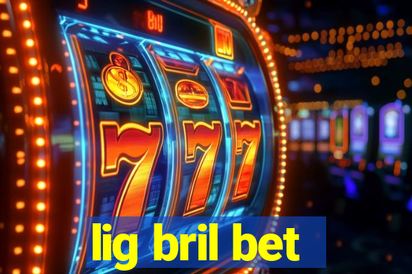 lig bril bet