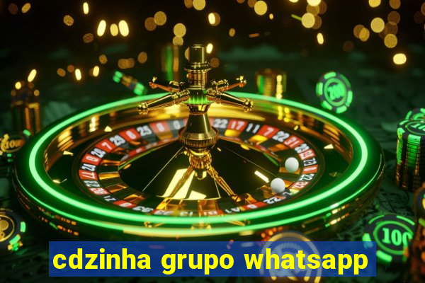 cdzinha grupo whatsapp