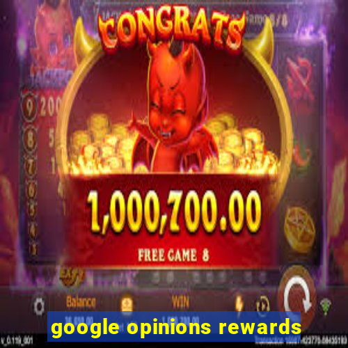 google opinions rewards