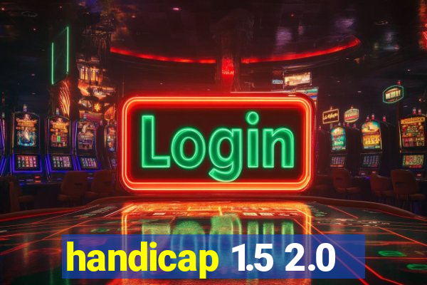 handicap 1.5 2.0