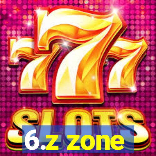 6.z zone