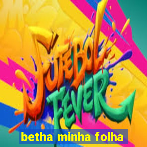 betha minha folha