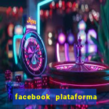 facebook plataforma pagando no cadastro