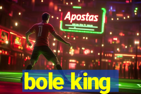 bole king