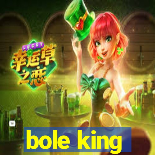 bole king