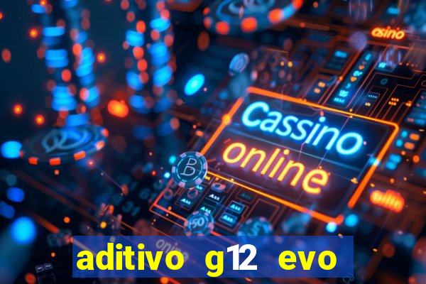 aditivo g12 evo ficha tecnica