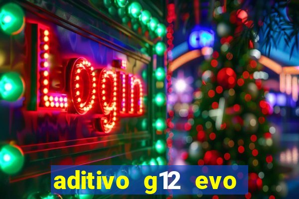 aditivo g12 evo ficha tecnica