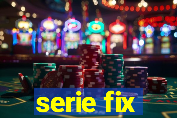 serie fix