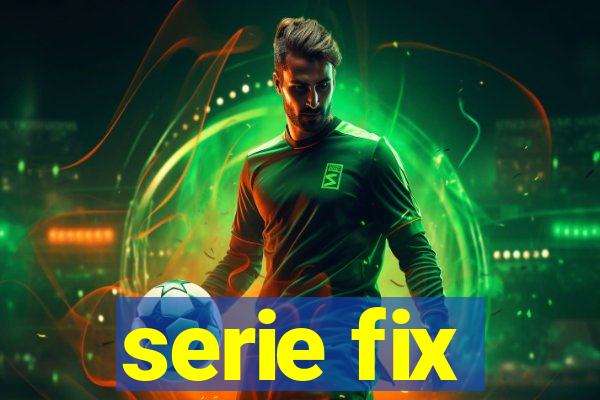 serie fix