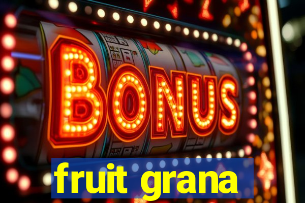 fruit grana