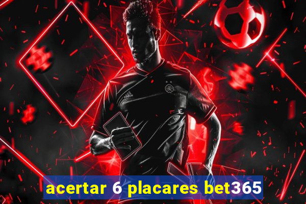 acertar 6 placares bet365