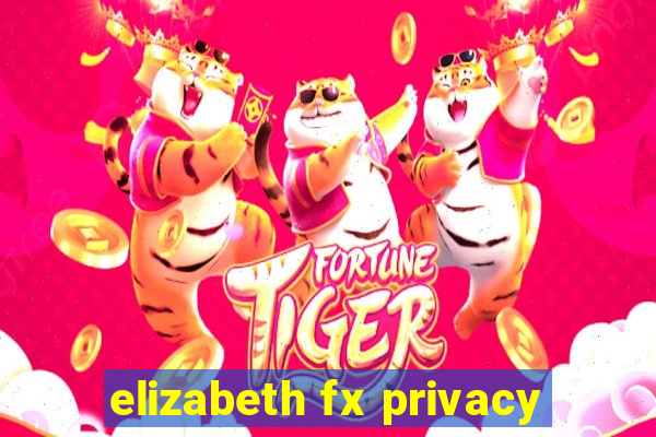 elizabeth fx privacy