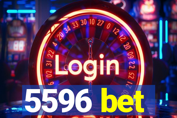 5596 bet