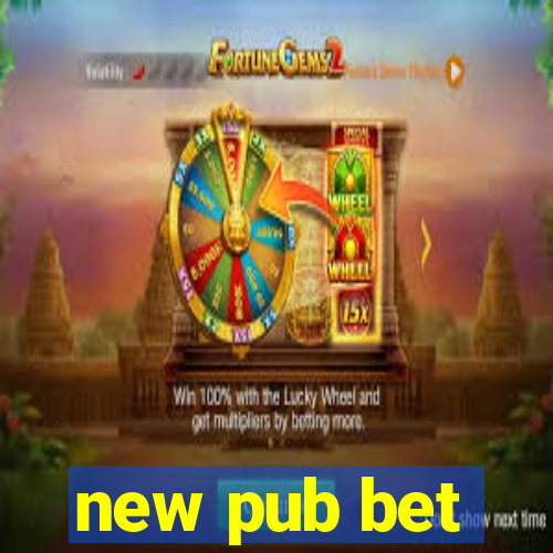 new pub bet