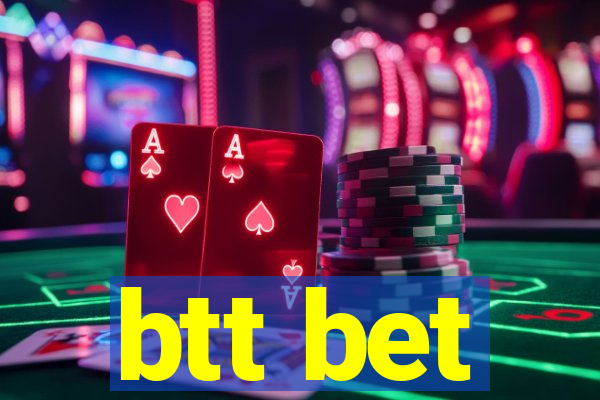 btt bet