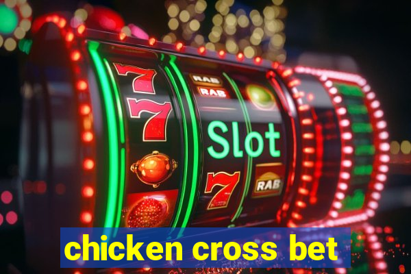 chicken cross bet