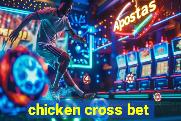 chicken cross bet