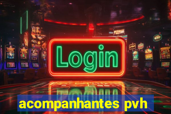 acompanhantes pvh